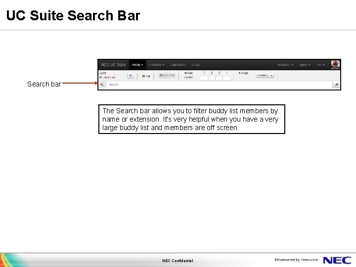 UC Suite Search Bar Search bar The Search bar allows you to filter buddy