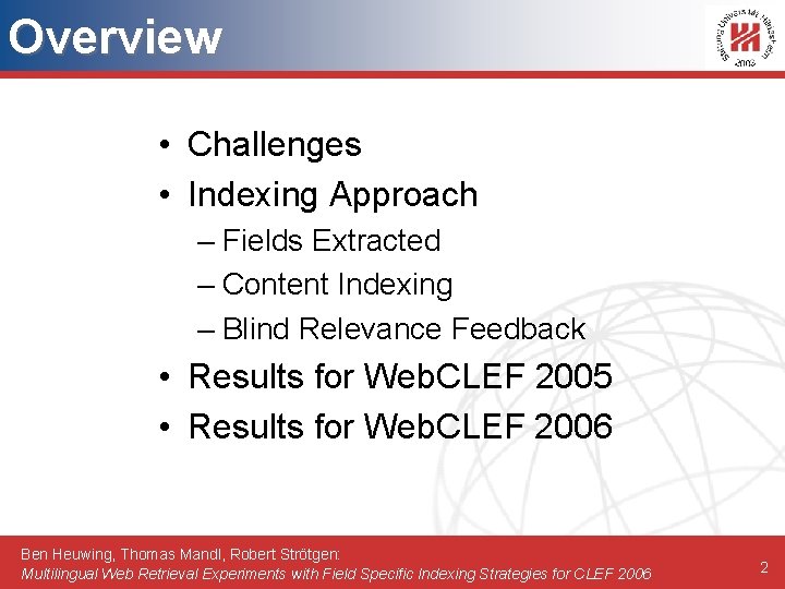 Overview • Challenges • Indexing Approach – Fields Extracted – Content Indexing – Blind