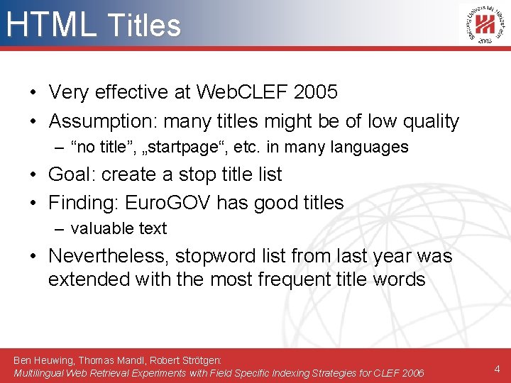 HTML Titles • Very effective at Web. CLEF 2005 • Assumption: many titles might