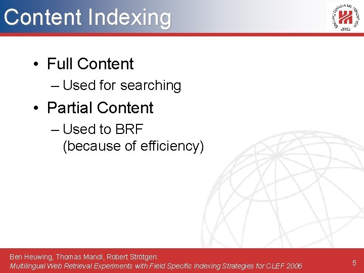 Content Indexing • Full Content – Used for searching • Partial Content – Used