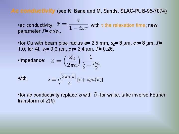 Ac conductivity (see K. Bane and M. Sands, SLAC-PUB-95 -7074) • ac conductivity: parameter