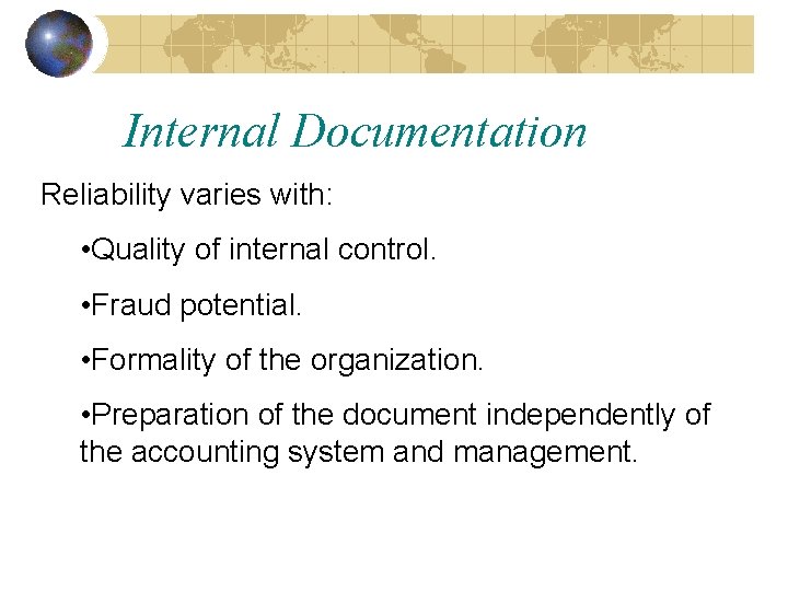 Internal Documentation Reliability varies with: • Quality of internal control. • Fraud potential. •