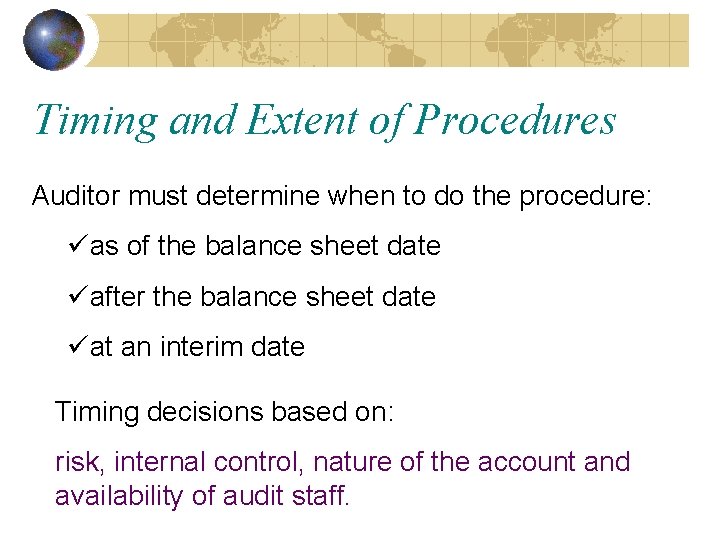 Timing and Extent of Procedures Auditor must determine when to do the procedure: üas