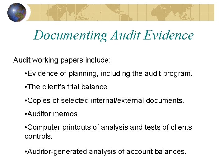 Documenting Audit Evidence Audit working papers include: • Evidence of planning, including the audit