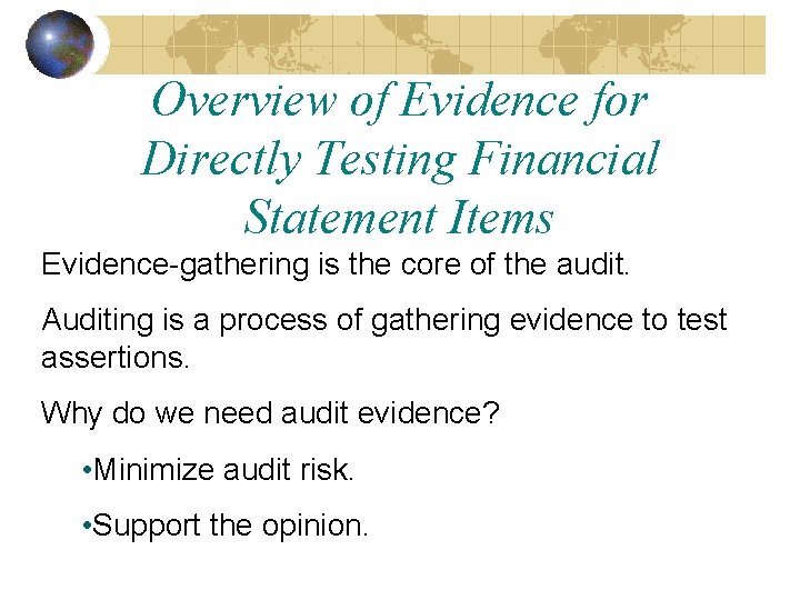 Overview of Evidence for Directly Testing Financial Statement Items Evidence-gathering is the core of