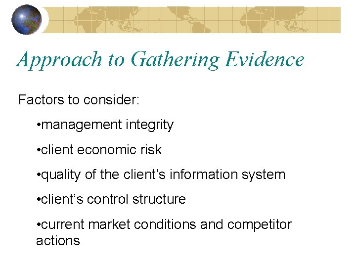Approach to Gathering Evidence Factors to consider: • management integrity • client economic risk