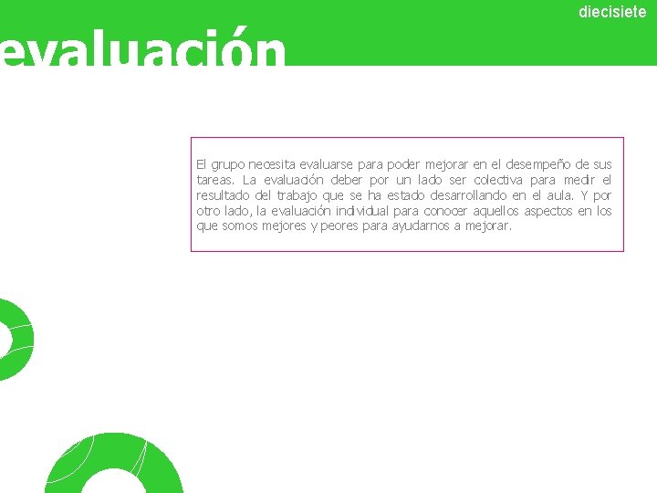 evaluación diecisiete El grupo necesita evaluarse para poder mejorar en el desempeño de sus