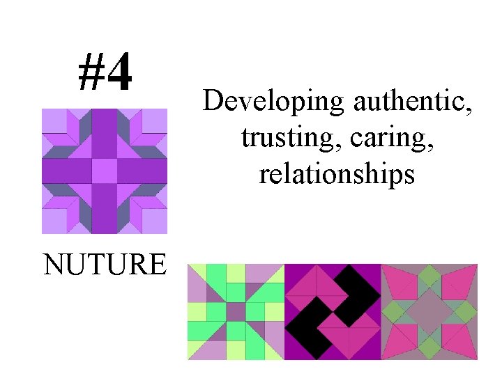 #4 NUTURE Developing authentic, trusting, caring, relationships 