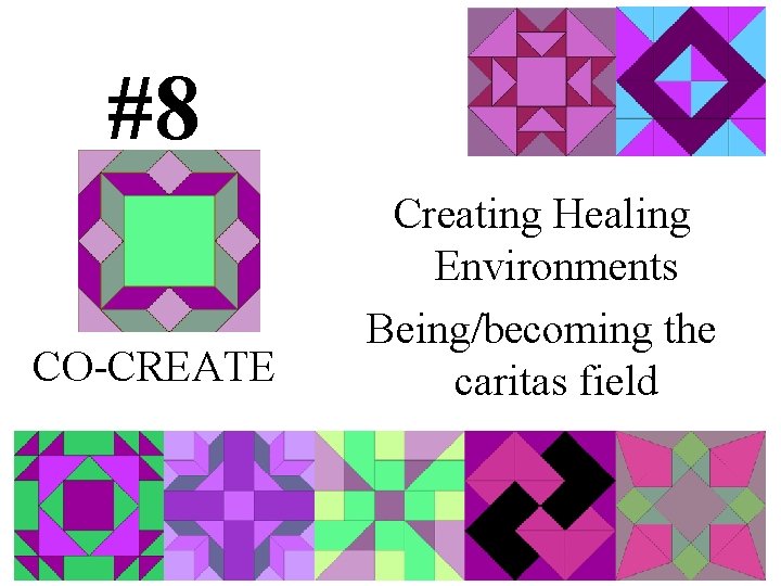 #8 CO-CREATE Creating Healing Environments Being/becoming the caritas field 