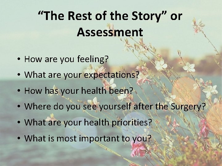 “The Rest of the Story” or Assessment • How are you feeling? • What