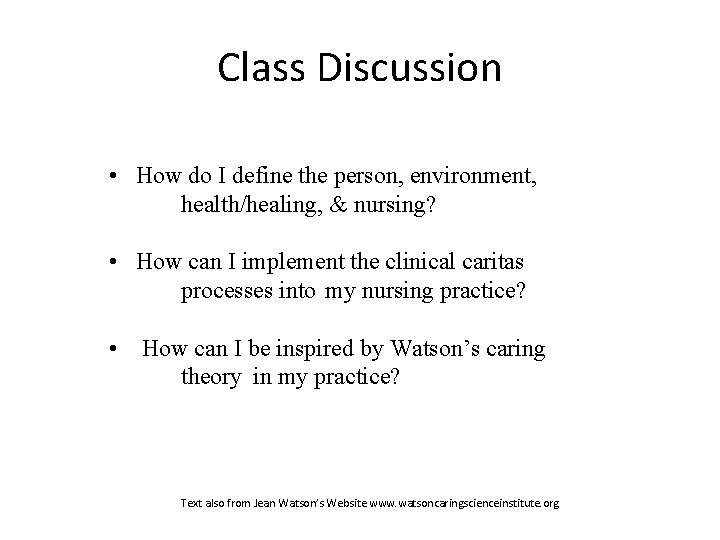 Class Discussion • How do I define the person, environment, health/healing, & nursing? •