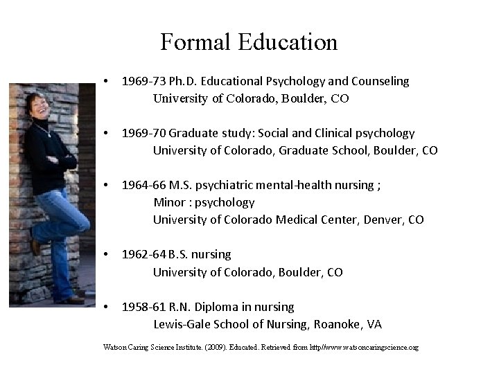 Formal Education • 1969 -73 Ph. D. Educational Psychology and Counseling University of Colorado,