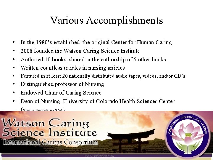 Various Accomplishments • • In the 1980’s established the original Center for Human Caring