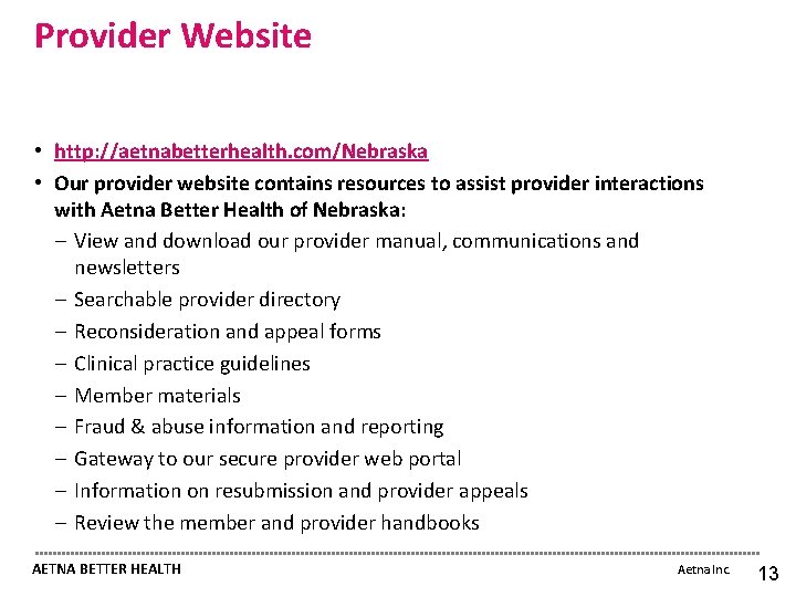 Provider Website • http: //aetnabetterhealth. com/Nebraska • Our provider website contains resources to assist