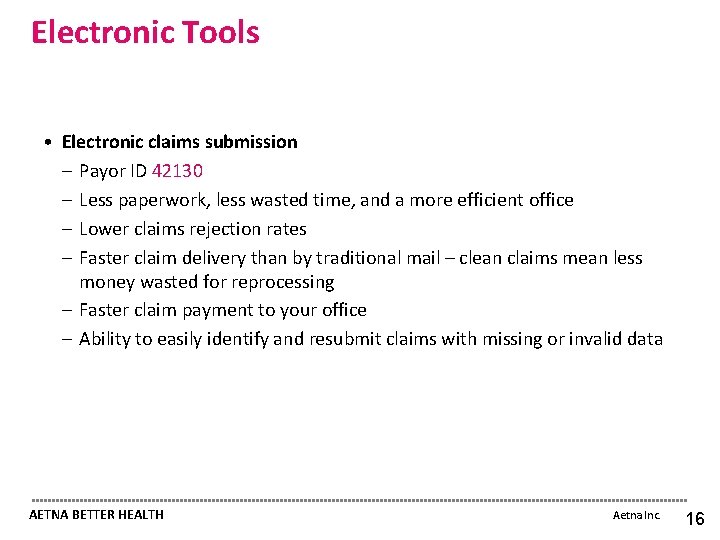 Electronic Tools • Electronic claims submission ─ Payor ID 42130 ─ Less paperwork, less