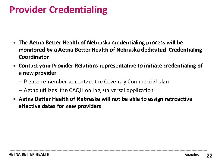 Provider Credentialing • The Aetna Better Health of Nebraska credentialing process will be monitored