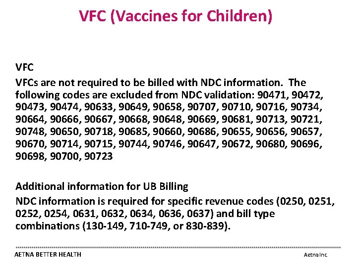 VFC (Vaccines for Children) VFCs are not required to be billed with NDC information.