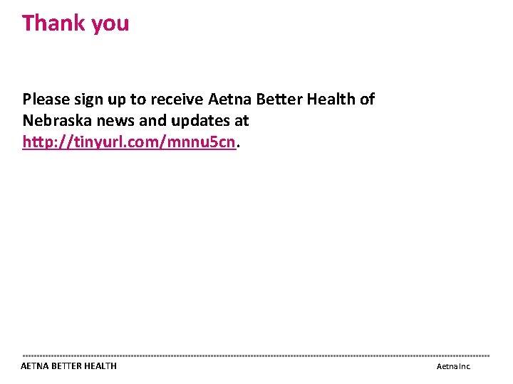 Thank you Please sign up to receive Aetna Better Health of Nebraska news and