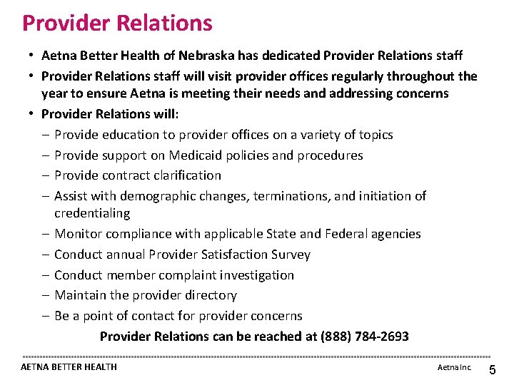 Provider Relations • Aetna Better Health of Nebraska has dedicated Provider Relations staff •