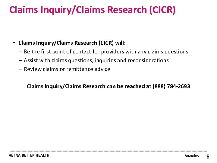 Claims Inquiry/Claims Research (CICR) • Claims Inquiry/Claims Research (CICR) will: ─ Be the first