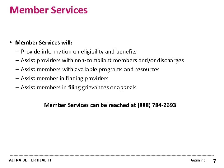 Member Services • Member Services will: ─ Provide information on eligibility and benefits ─