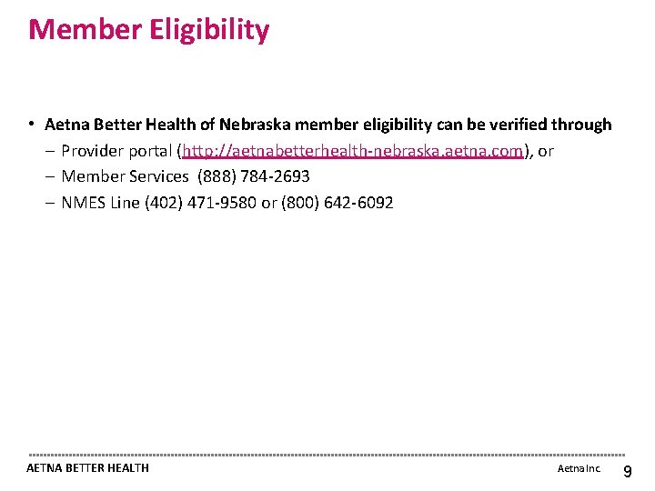 Member Eligibility • Aetna Better Health of Nebraska member eligibility can be verified through