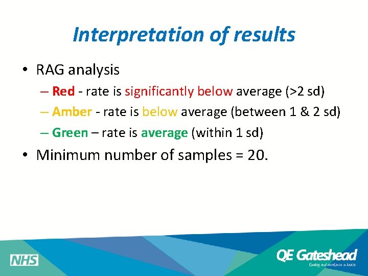 Interpretation of results • RAG analysis – Red - rate is significantly below average