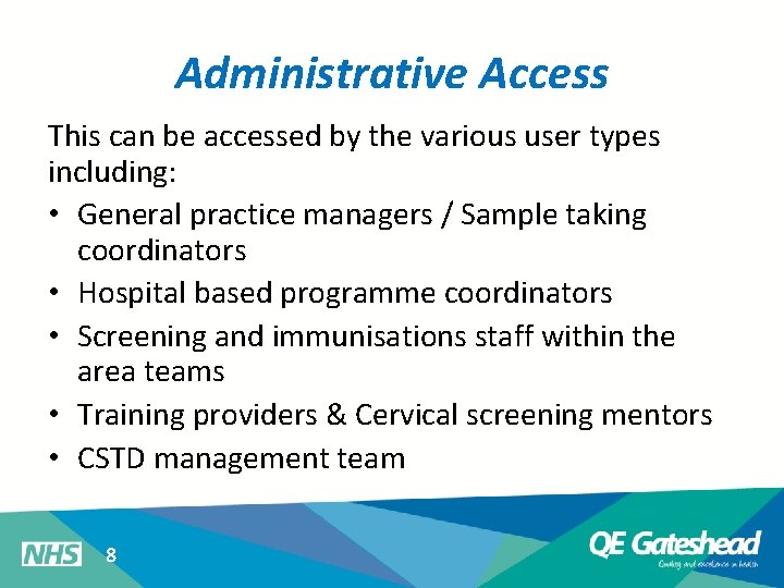 Administrative Access This can be accessed by the various user types including: • General