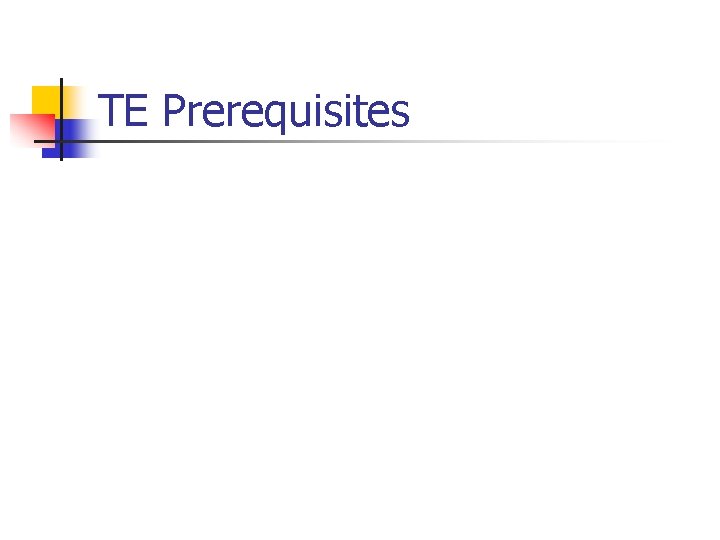 TE Prerequisites 