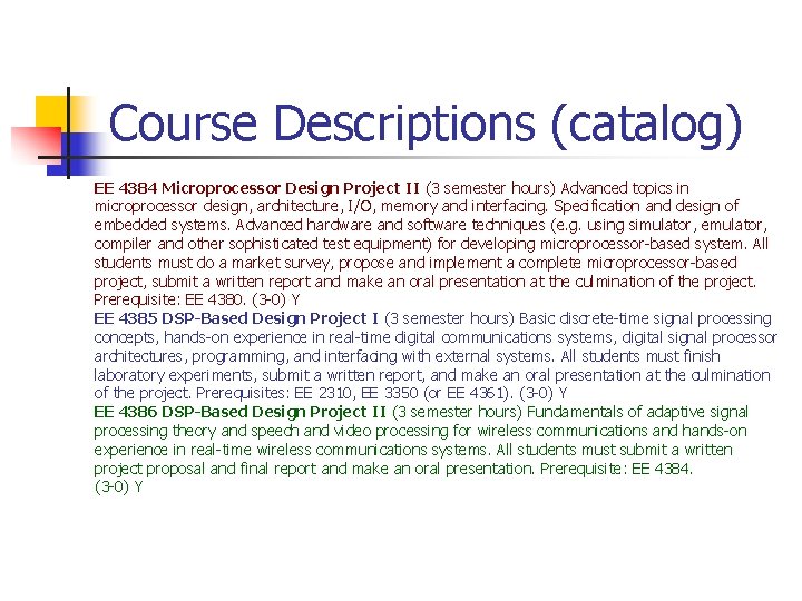 Course Descriptions (catalog) EE 4384 Microprocessor Design Project II (3 semester hours) Advanced topics