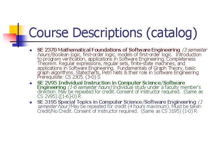 Course Descriptions (catalog) n n n SE 2370 Mathematical Foundations of Software Engineering (3