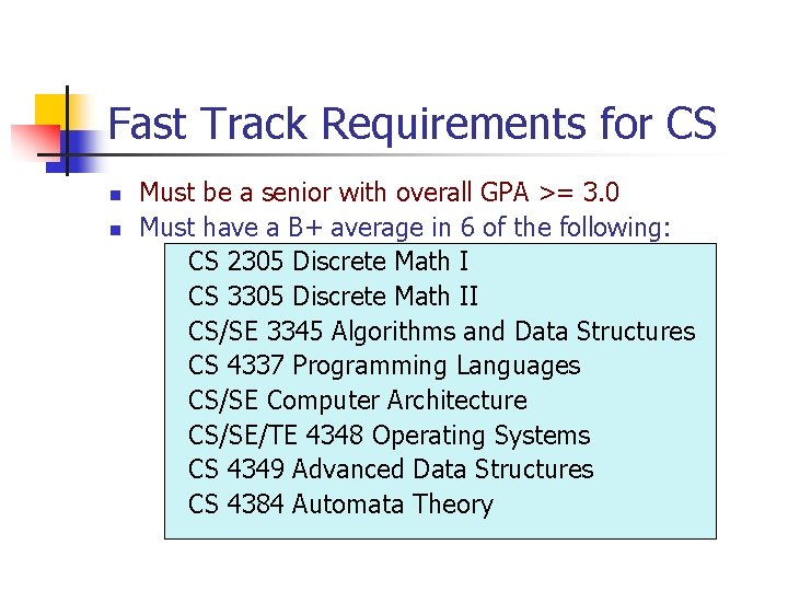 Fast Track Requirements for CS n n Must be a senior with overall GPA