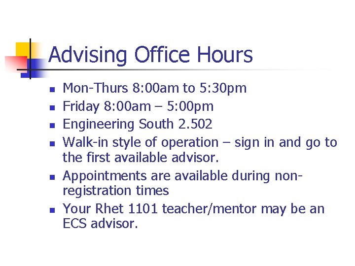 Advising Office Hours n n n Mon-Thurs 8: 00 am to 5: 30 pm