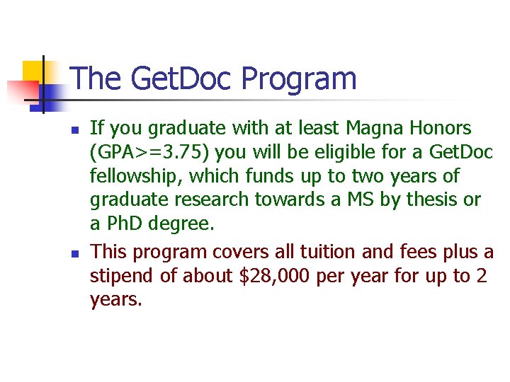 The Get. Doc Program n n If you graduate with at least Magna Honors