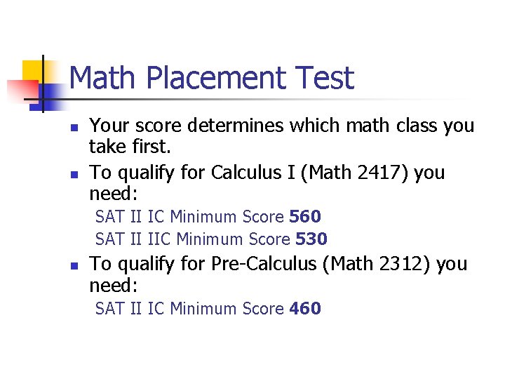 Math Placement Test n n Your score determines which math class you take first.