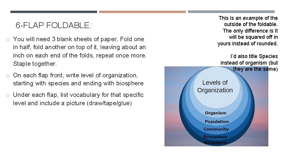 6 -FLAP FOLDABLE: o You will need 3 blank sheets of paper. Fold one