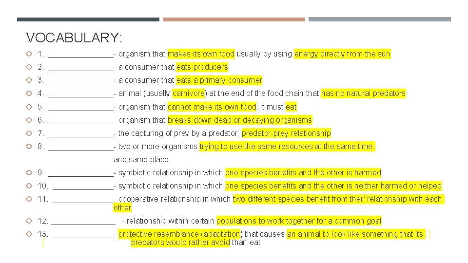 VOCABULARY: 1. ________- organism that makes its own food usually by using energy directly