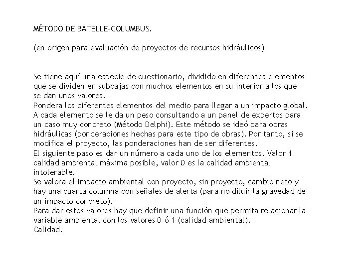 MÉTODO DE BATELLE-COLUMBUS. (en origen para evaluación de proyectos de recursos hidráulicos) Se tiene