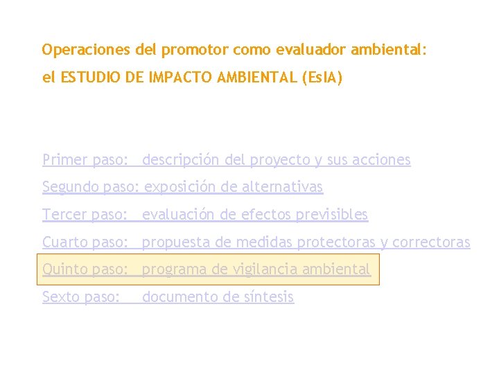 Operaciones del promotor como evaluador ambiental: el ESTUDIO DE IMPACTO AMBIENTAL (Es. IA) Primer