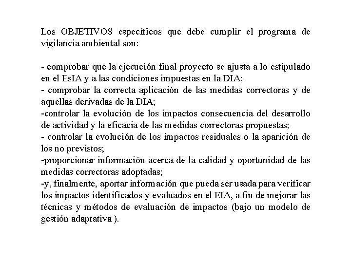 Los OBJETIVOS específicos que debe cumplir el programa de vigilancia ambiental son: - comprobar