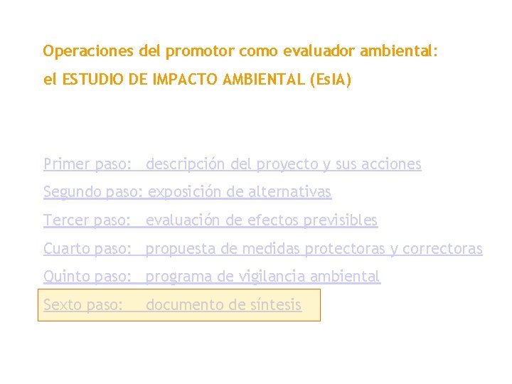 Operaciones del promotor como evaluador ambiental: el ESTUDIO DE IMPACTO AMBIENTAL (Es. IA) Primer