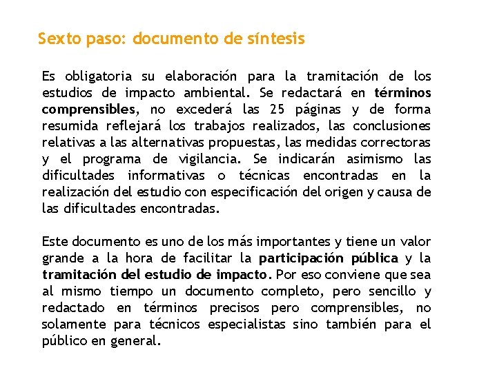 Sexto paso: documento de síntesis Es obligatoria su elaboración para la tramitación de los