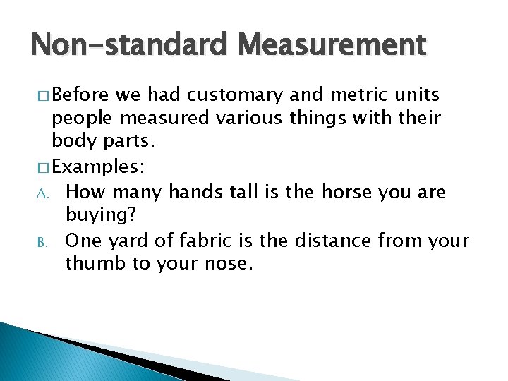 Non-standard Measurement � Before we had customary and metric units people measured various things