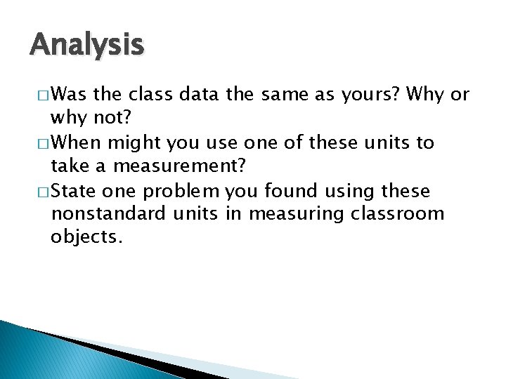 Analysis � Was the class data the same as yours? Why or why not?