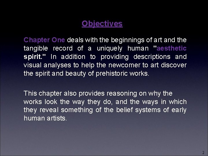 Objectives Chapter One deals with the beginnings of art and the tangible record of