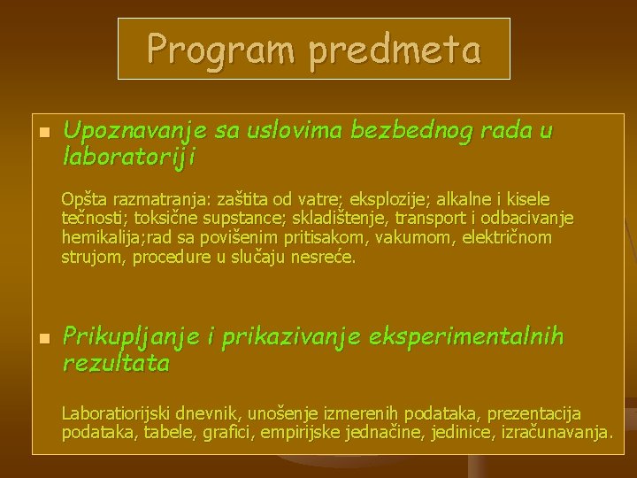 Program predmeta n Upoznavanje sa uslovima bezbednog rada u laboratoriji Opšta razmatranja: zaštita od