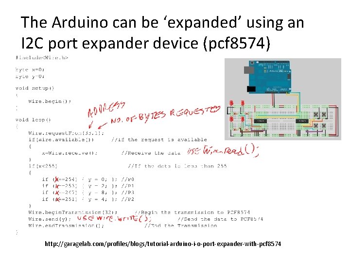 The Arduino can be ‘expanded’ using an I 2 C port expander device (pcf