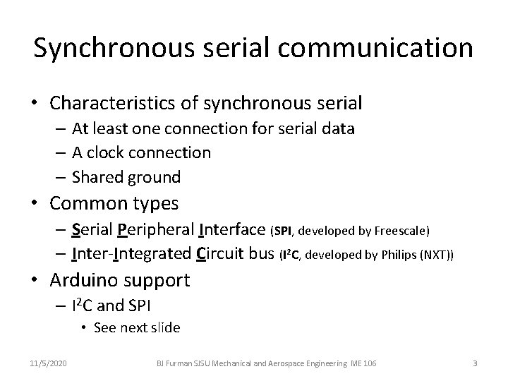 Synchronous serial communication • Characteristics of synchronous serial – At least one connection for