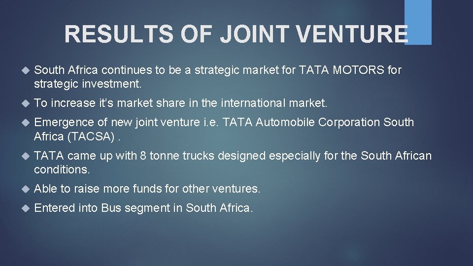 RESULTS OF JOINT VENTURE South Africa continues to be a strategic market for TATA