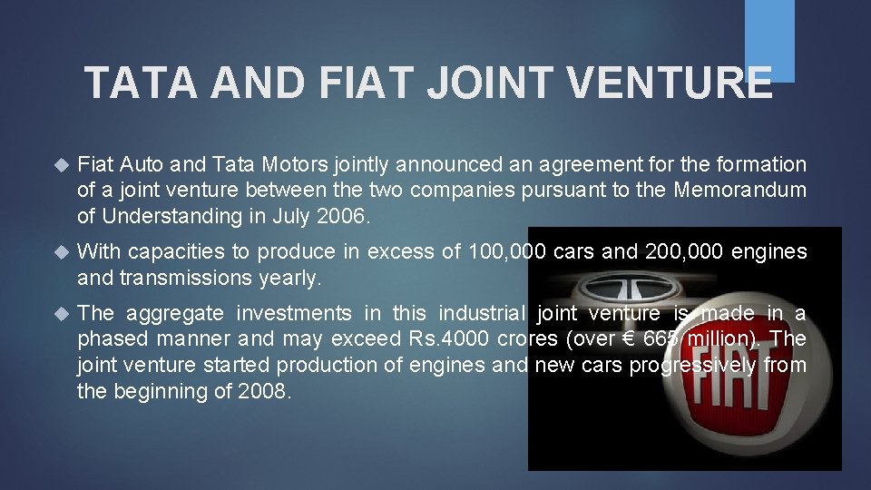 TATA AND FIAT JOINT VENTURE Fiat Auto and Tata Motors jointly announced an agreement